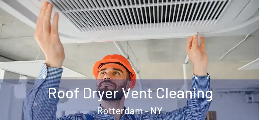 Roof Dryer Vent Cleaning Rotterdam - NY